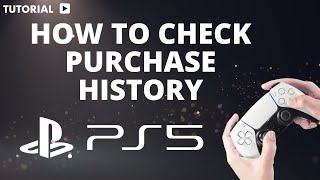 How to check your purchase history on PS5