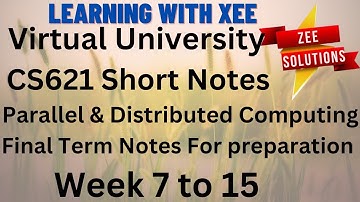 CS621 Parallel & Distributed Computing Final Term Notes Week 7 to 15 Virtual University of Pakistan