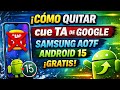 Cómo QUITAR Cue TA de Google en Samsung A07F | Android 15 | GRATIS 2026 ✅