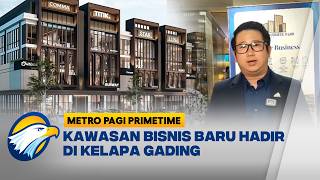 Download lagu Modern Ala SCBD, Gading Business Park Resmi Hadir di Kelapa Gading - [Metro Pagi Primetime]