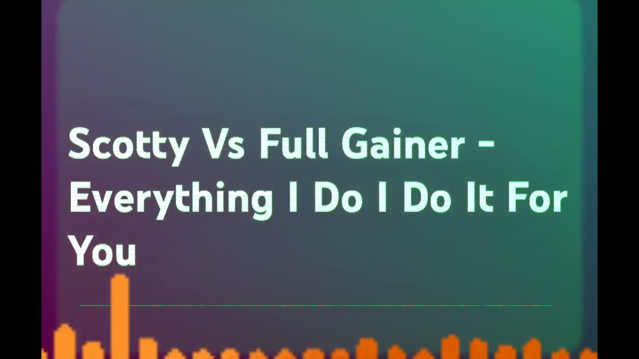 Scotty vs Full Gainer- Everything l do l do lt for you (DJadriano extended eurodance remix)