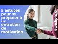 5 trucs pour se préparer à un entretien individuel de motivation