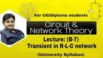 Lecture (B-7): Transient in RLC circuit | solved example based on series RLC network