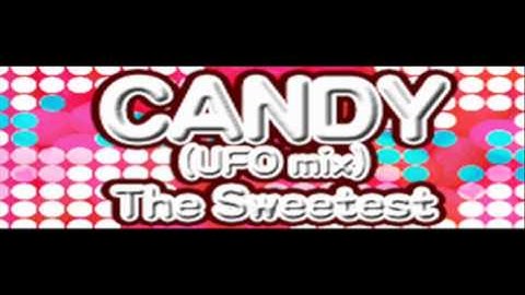 The Sweetest - CANDY (UFO mix) [HQ]