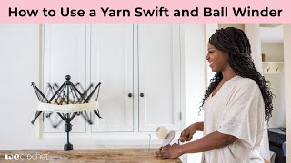 How to Use a Yarn Swift and Ball Winder