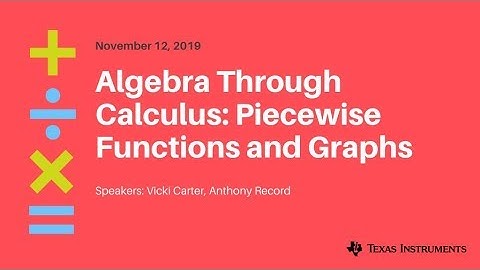 Webinar: Algebra Through Calculus Piecewise Functions and Graphs