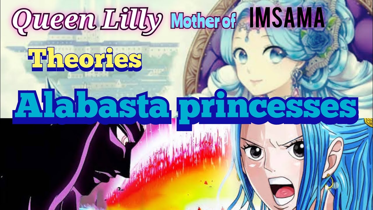 Imsama's mother Queen Lilly | Vivi's lineage |  personality of imsama |One piece English Theories