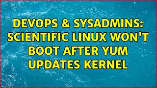 DevOps & SysAdmins: Scientific Linux won't boot after yum updates kernel