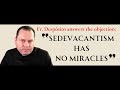 Answering a common objection sedevacantism has no miracles catholic