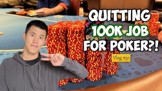 Quitting 100k Job to Play Poker?! | Poker Vlog #51