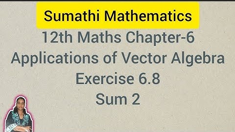 12th Maths Chapter 6 | Applications of Vector Algebra | Exercise 6.8 Sum 2