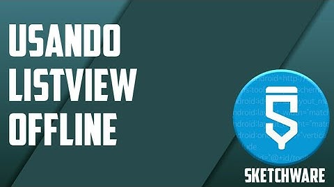 Como usar listview offline no Sketchware
