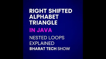RIGHT SHIFTED ALPHABET TRIANGLE IN JAVA | NESTED LOOPS | ASCII VALUE  | BHARAT TECH SHOW
