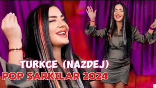 Türkçe (Nazdej) Pop Şarkılar 2024 - En Yeni Türkçe POP ŞARKILAR (Nazdej 2024)
