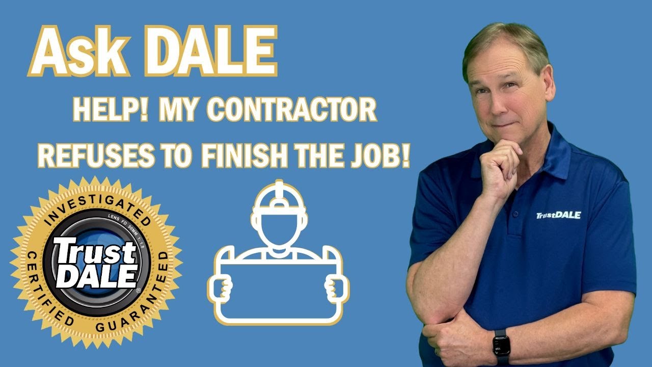 Ask Dale: HELP! My Contractor Refuses to Finish the Job!