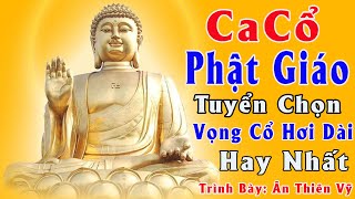 Tân Cổ Phật Giáo - Ca Cổ Phật Giáo - Tổng Hợp Bốn Bài Tân Cổ Phật Giáo Hay Nhất 2021 - Nhạc Phật