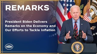 President Biden Delivers Remarks on the Economy and Our Efforts to Tackle Inflation
