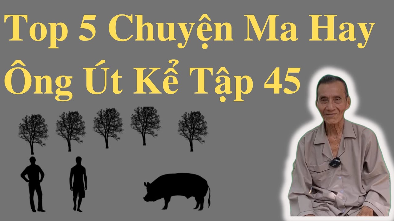 Top 5 Chuyện Ma Hay Ông Út Kể Tập 45 | Ông Út Kể Chuyện