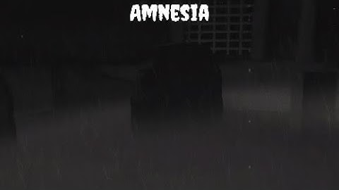 Amnesia jumpscares everywhere!