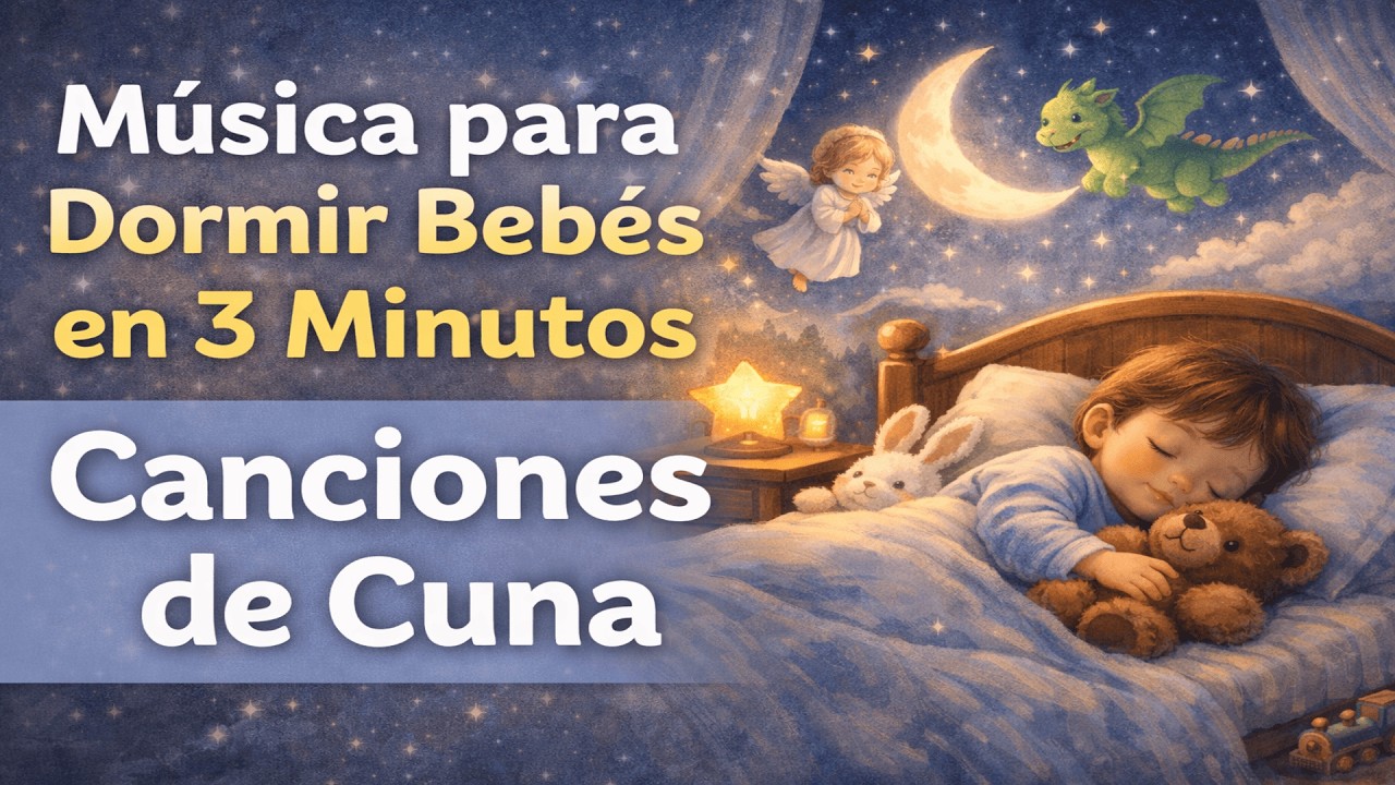 Música para Dormir Bebés en 3 Minutos Canciones de Cuna