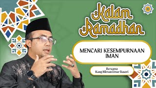 MENCARI KESEMPURNAAN IMAN EPS 20 - BERSAMA KANG HILMAN #kultum #religion