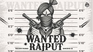 Wanted Rajput - Raahi Rana Ft Diksha B Official Audio