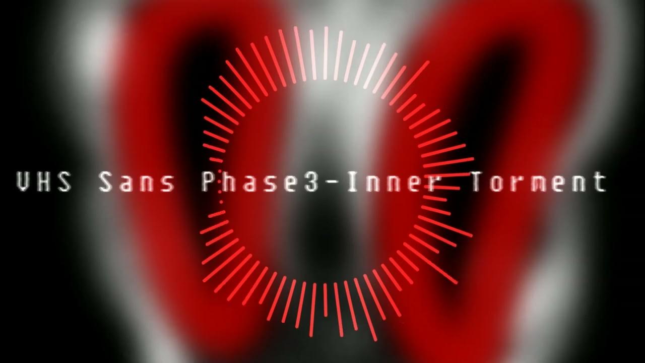 【UNDERTALE AU】VHS Sans Fight Phase3 「Inner Torment」 Remix YouTube