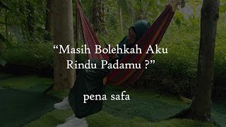 Masih Bolehkah Aku Rindu Padamu? - Musikalisasi Puisi Pena