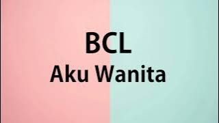 Download lagu BCL - Aku Wanita - Samudra Lirik
