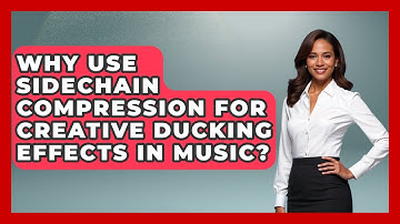 Why Use Sidechain Compression For Creative Ducking Effects In Music? - Music Producer Mastery