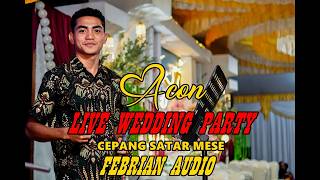 ACON & FEBRI LIVE WEDDING PARTY CEPANG SATAR MESE BERSAMA FEBRIAN AUDIO SOUND