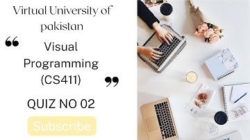 CS411 Quiz  No 02 | Visual Programming | Spring 2025 | Virtual University of Pakistan | VU Quiz Help