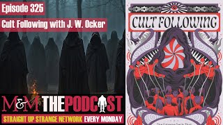 Mysteries And Monsters Episode 325 Cult Following With J W Ocker