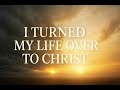 “I Turned It Over to Christ” – The Song of Freedom After Surrender