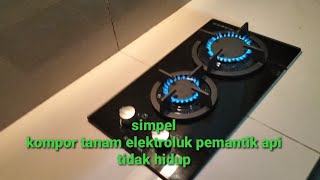 cara mudah service kompor gas tanam elektroluk pemantik api tidak hidup