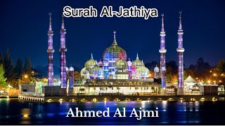 Surah Al-Jathiya ~ Sheikh Ahmed Al Ajmi @Al-Quran-OurLight