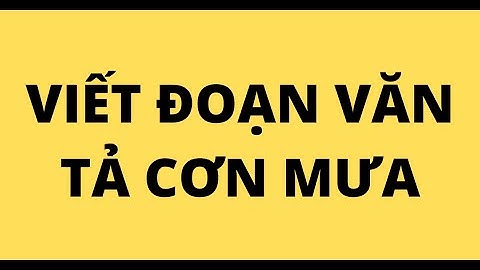 Viết câu so sánh niêu tả cơn mưa