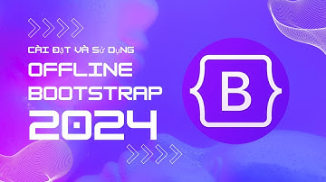 Cách Cài Đặt Và Sử Dụng Offline Bootstrap 2024 - How To Install and use Bootstrap