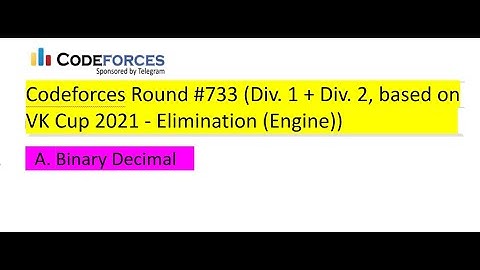 A. Binary Decimal Solution ( Bangla )  | Codeforces Round #733 (Div. 1 + Div. 2)