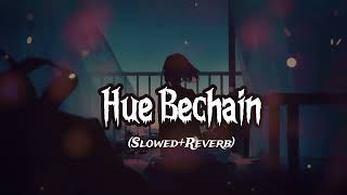 Hue Bechain  Falak Sa Poch Lu Slowed  Reverb