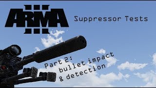 Arma 3 Suppressor Tests-Part 2: Bullet impact & detection