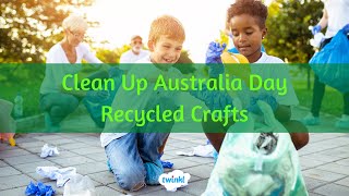Clean Up Australia Day Recycled Crafts