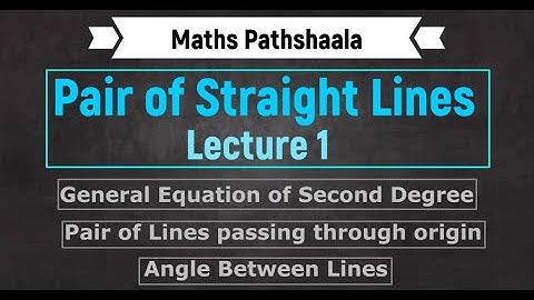 Pair of Straight Lines : Lecture 1 : Lines passing through origin