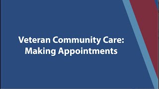 Veteran Community Care: Making Appointments