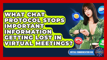 What Chat Protocol Stops Important Information Getting Lost In Virtual Meetings?