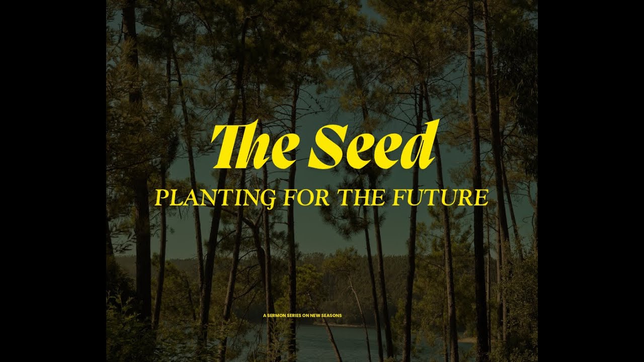 Pastor Rob Groves- 9/28/2025 -  It's a New Season - The Seed: Planting for the Future