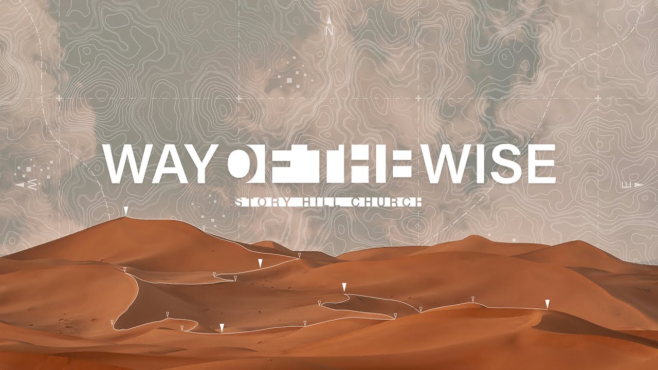 Story Hill Church | Way of the Wise - Your Words