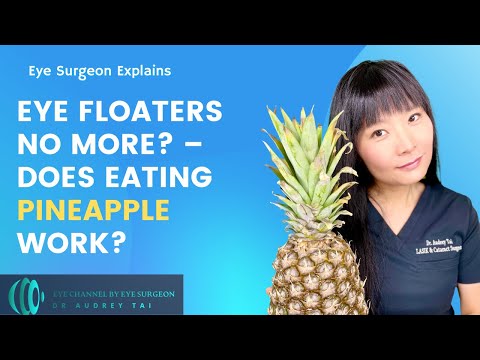 Eye Floaters No More? – Pineapple Treatment – Effective or Not – Eye Surgeon Explains