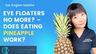 Eye Floaters No More? – Pineapple Treatment – Effective or Not | Eye Surgeon Explains #draudreytai