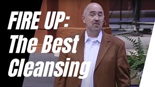 Fire Up : Jesus, The Best Cleansing, Part 1 | Hebrews 9:1-15